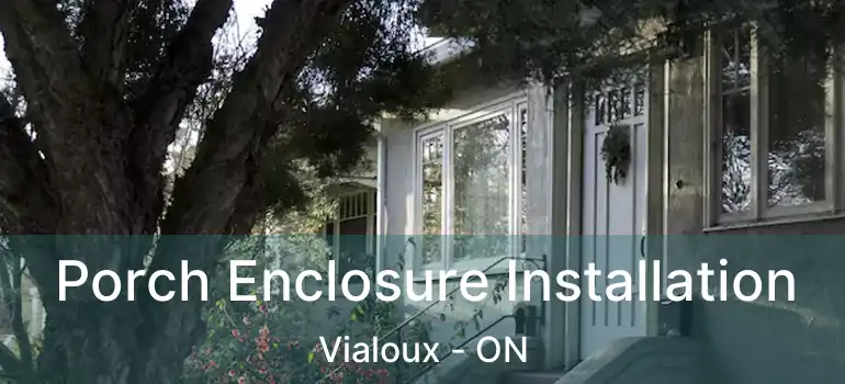  Porch Enclosure Installation Vialoux - ON