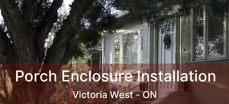  Porch Enclosure Installation Victoria West - ON