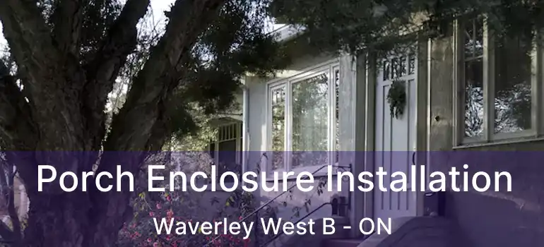  Porch Enclosure Installation Waverley West B - ON
