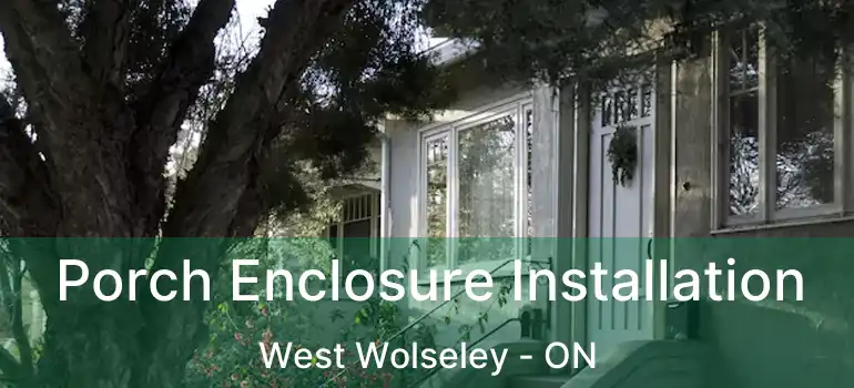  Porch Enclosure Installation West Wolseley - ON