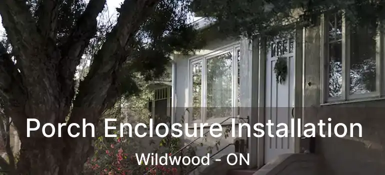  Porch Enclosure Installation Wildwood - ON
