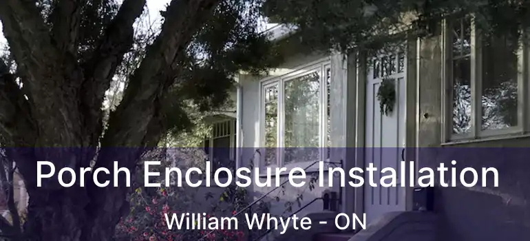  Porch Enclosure Installation William Whyte - ON