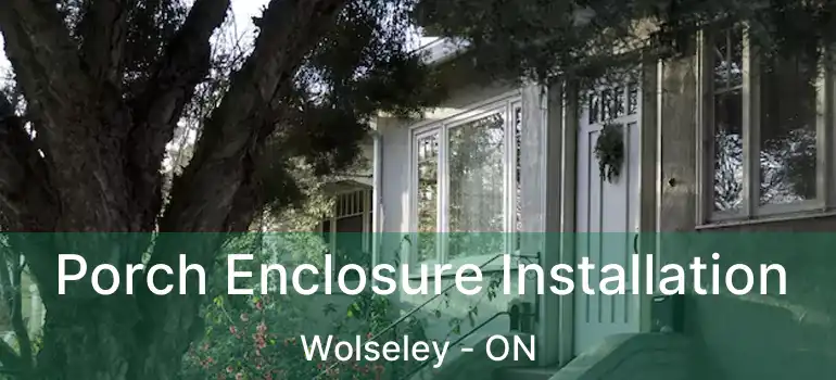  Porch Enclosure Installation Wolseley - ON