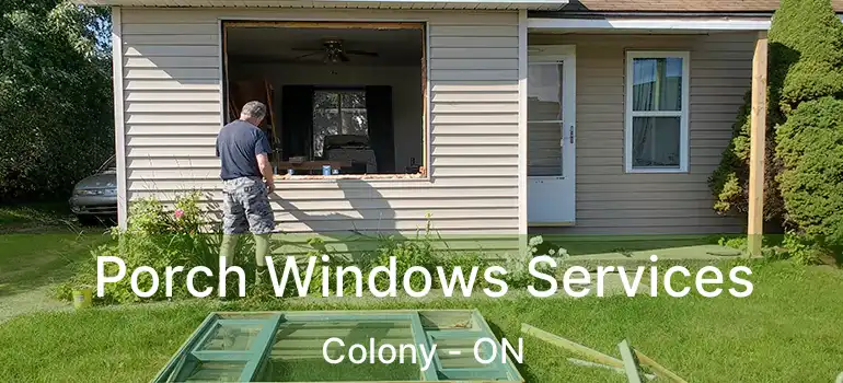  Porch Windows Services Colony - ON