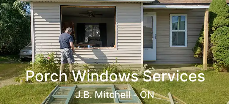  Porch Windows Services J.B. Mitchell - ON