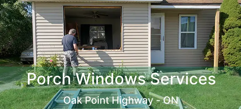  Porch Windows Services Oak Point Highway - ON