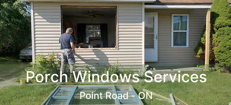  Porch Windows Services Point Road - ON