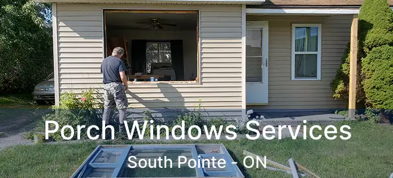  Porch Windows Services South Pointe - ON