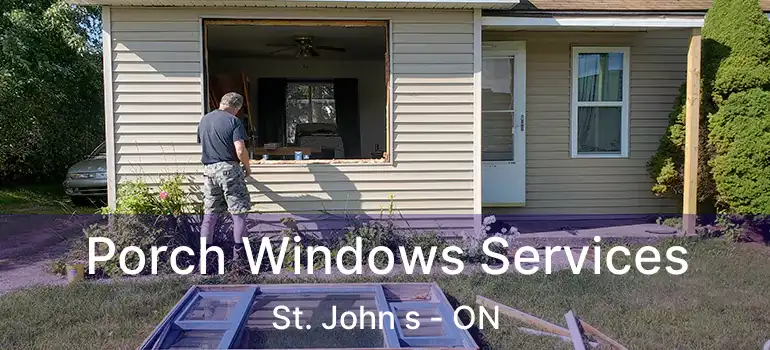  Porch Windows Services St. John s - ON