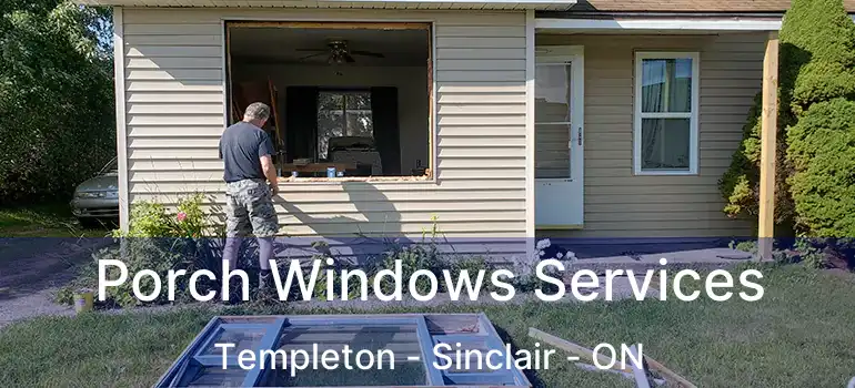 Porch Windows Services Templeton - Sinclair - ON