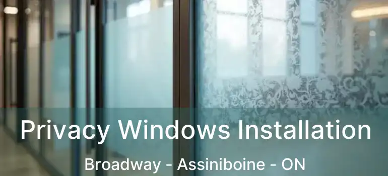  Privacy Windows Installation Broadway - Assiniboine - ON