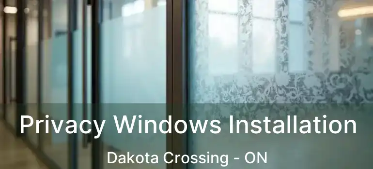  Privacy Windows Installation Dakota Crossing - ON