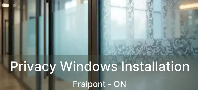  Privacy Windows Installation Fraipont - ON