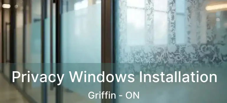  Privacy Windows Installation Griffin - ON