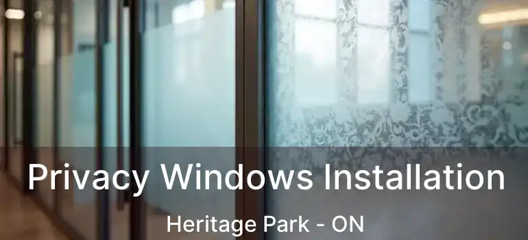  Privacy Windows Installation Heritage Park - ON