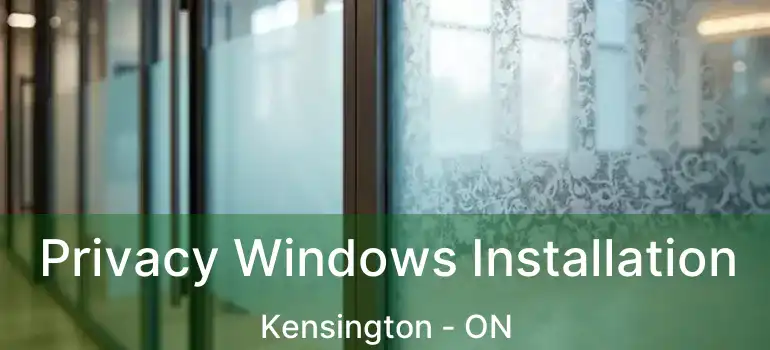  Privacy Windows Installation Kensington - ON