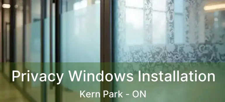  Privacy Windows Installation Kern Park - ON