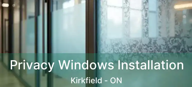  Privacy Windows Installation Kirkfield - ON