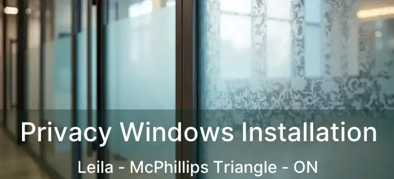  Privacy Windows Installation Leila - McPhillips Triangle - ON