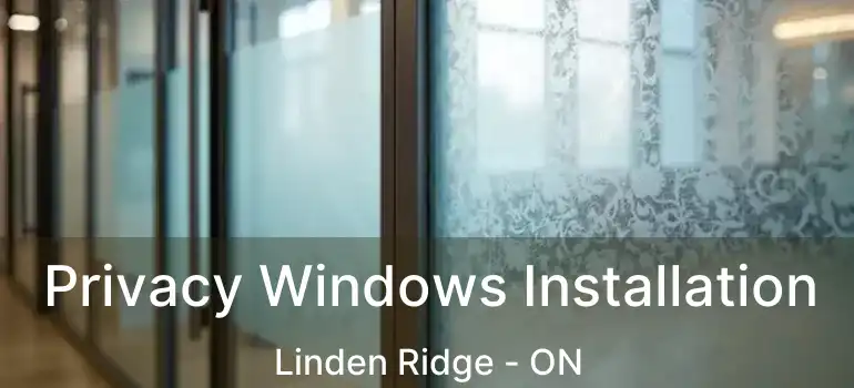  Privacy Windows Installation Linden Ridge - ON