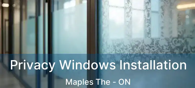  Privacy Windows Installation Maples The - ON