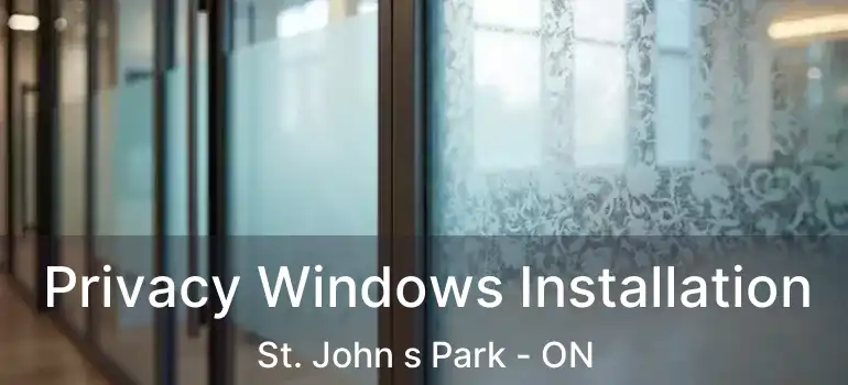  Privacy Windows Installation St. John s Park - ON