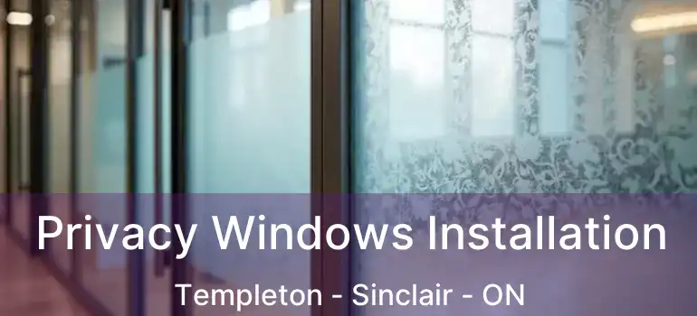  Privacy Windows Installation Templeton - Sinclair - ON