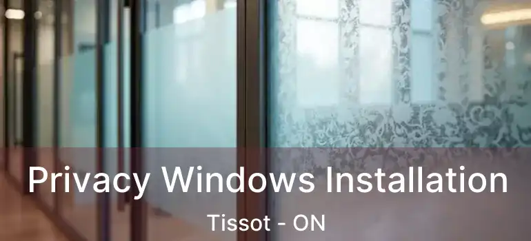  Privacy Windows Installation Tissot - ON