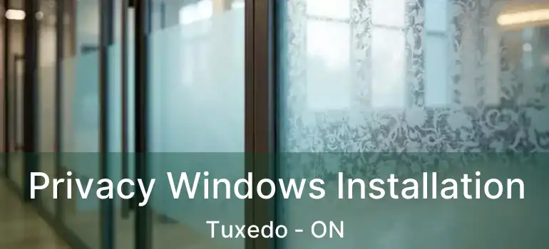  Privacy Windows Installation Tuxedo - ON