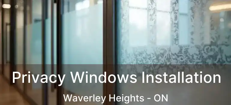  Privacy Windows Installation Waverley Heights - ON