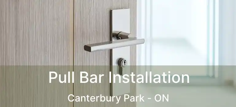  Pull Bar Installation Canterbury Park - ON