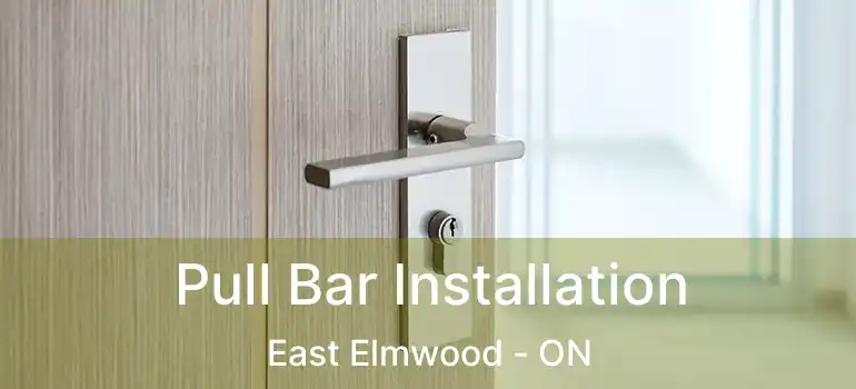  Pull Bar Installation East Elmwood - ON