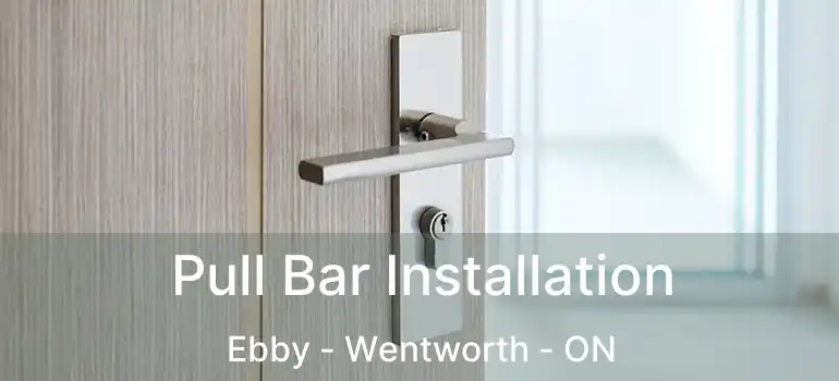  Pull Bar Installation Ebby - Wentworth - ON