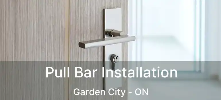  Pull Bar Installation Garden City - ON