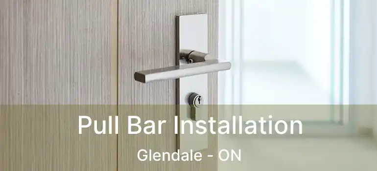  Pull Bar Installation Glendale - ON