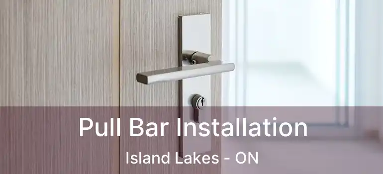  Pull Bar Installation Island Lakes - ON