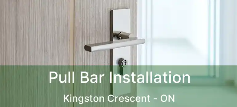  Pull Bar Installation Kingston Crescent - ON