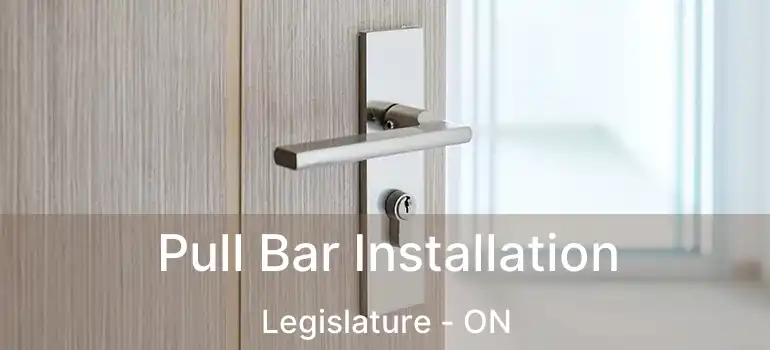  Pull Bar Installation Legislature - ON