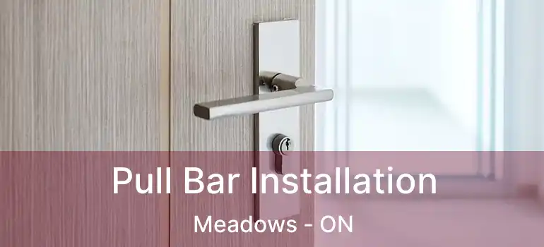  Pull Bar Installation Meadows - ON