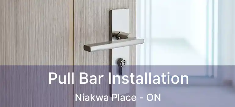  Pull Bar Installation Niakwa Place - ON