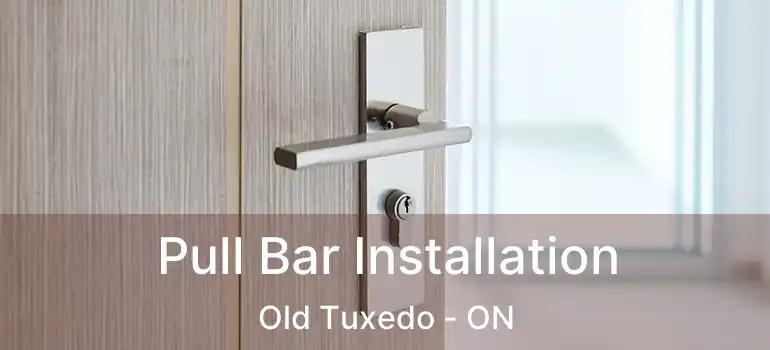  Pull Bar Installation Old Tuxedo - ON