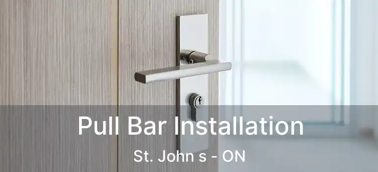  Pull Bar Installation St. John s - ON
