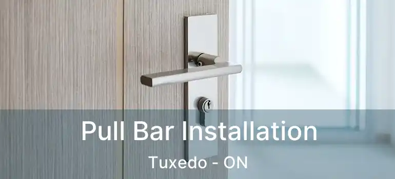  Pull Bar Installation Tuxedo - ON