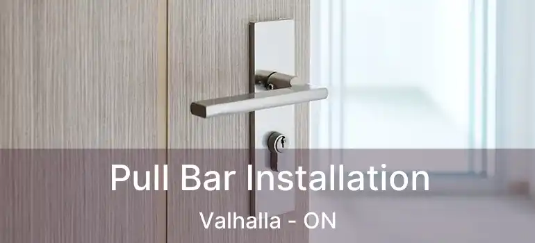  Pull Bar Installation Valhalla - ON