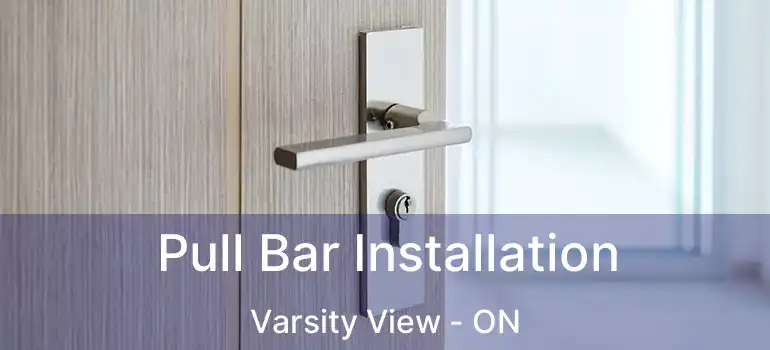  Pull Bar Installation Varsity View - ON