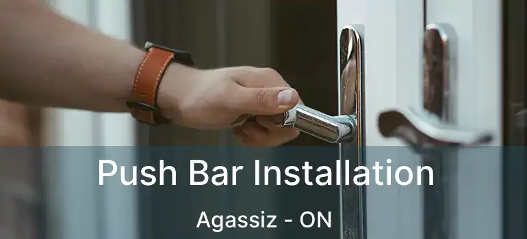  Push Bar Installation Agassiz - ON