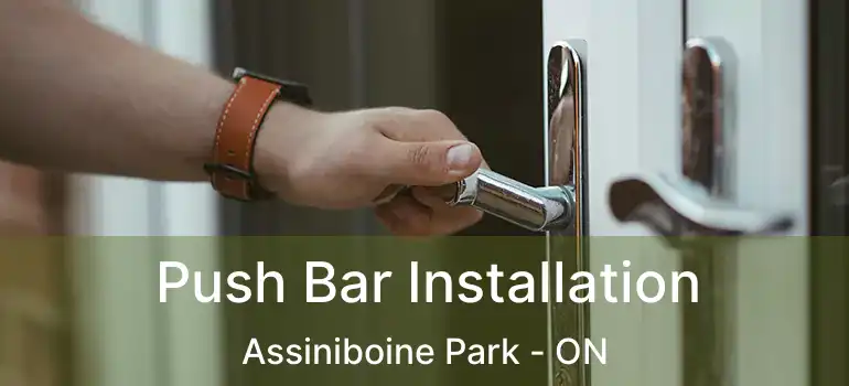  Push Bar Installation Assiniboine Park - ON