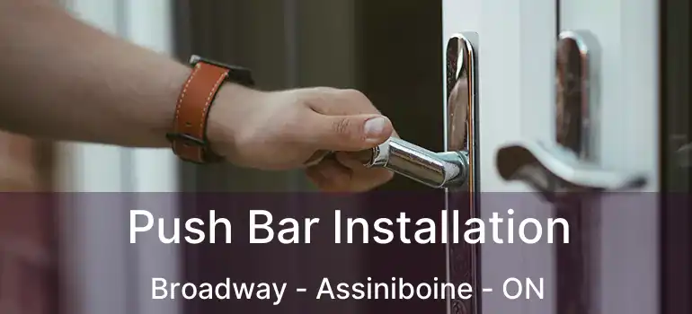  Push Bar Installation Broadway - Assiniboine - ON