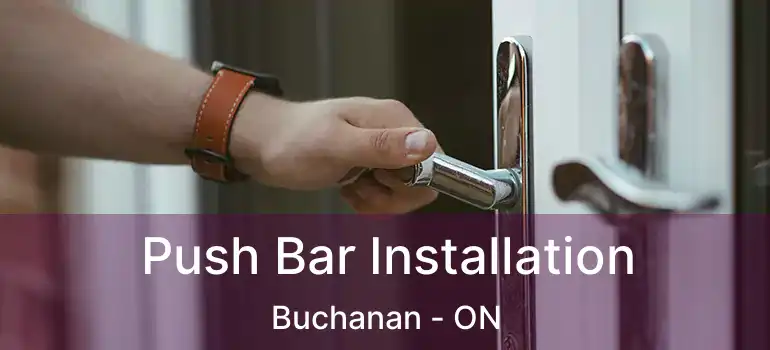  Push Bar Installation Buchanan - ON