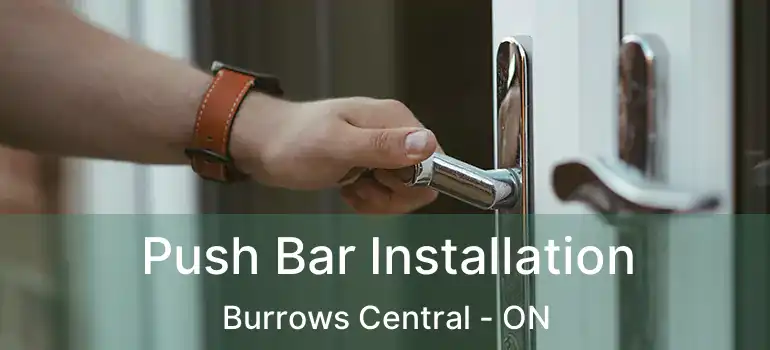  Push Bar Installation Burrows Central - ON